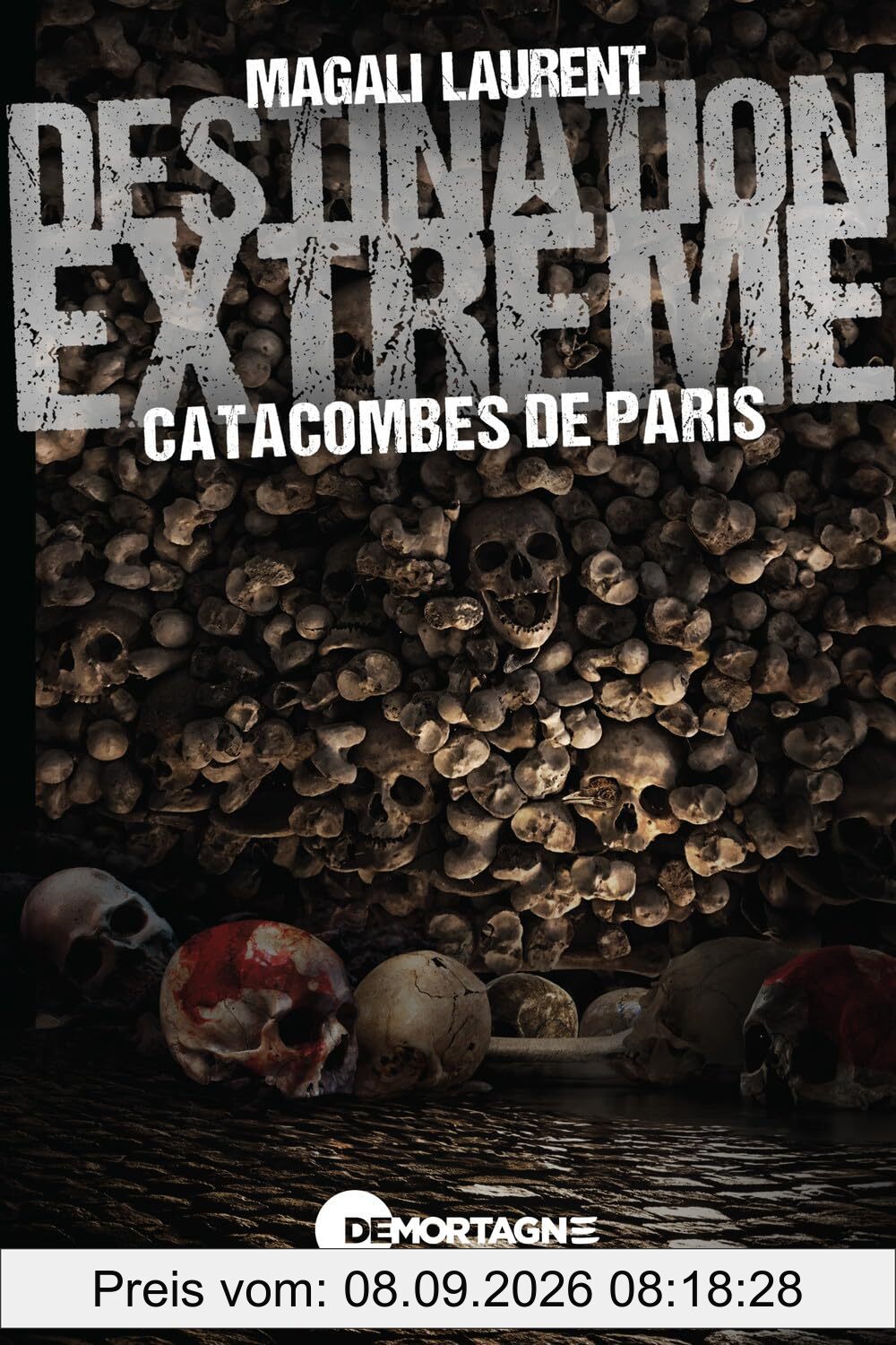 Destination extrême - Catacombes de Paris