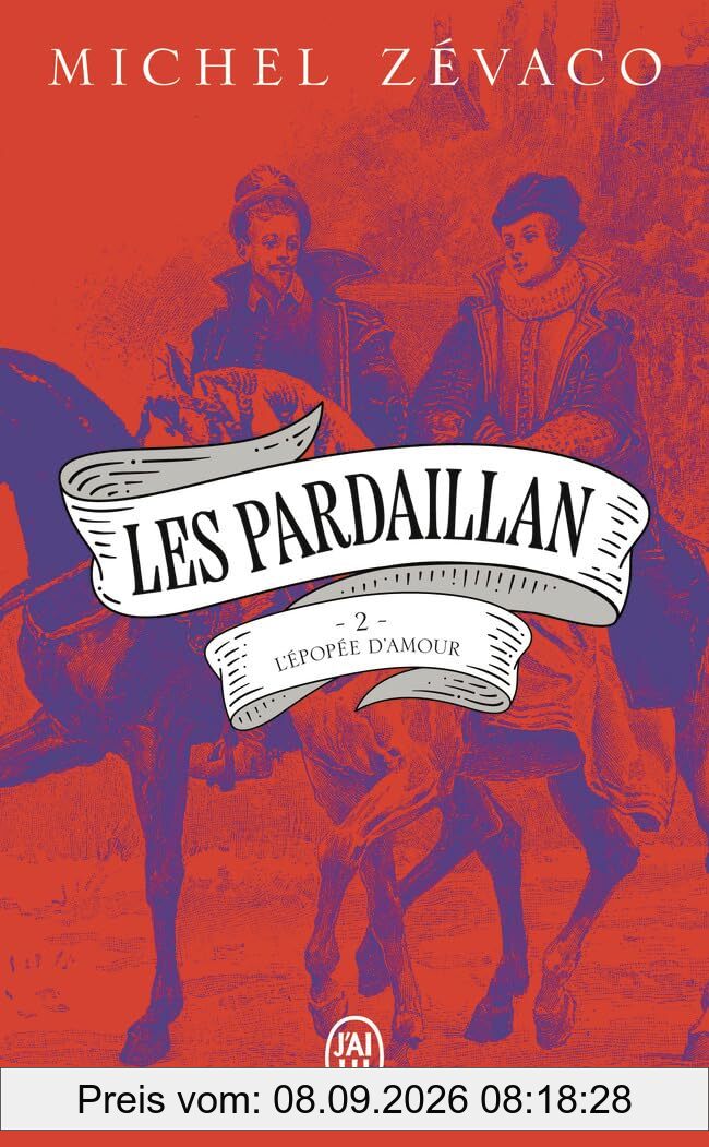Les Pardaillan. Vol. 2. L'épopée d'amour