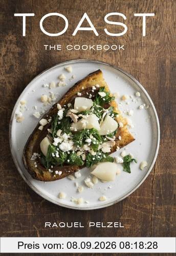 Toast : the cookbook