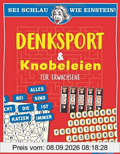 Sei schlau wie Einstein! - Denksport und Knobeleien für Erwachsene