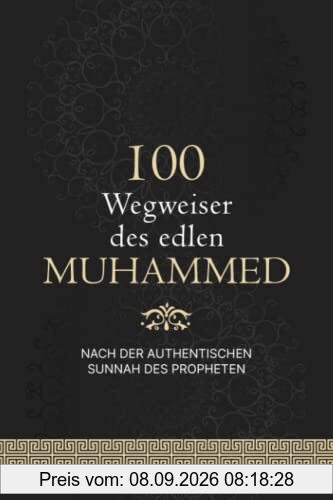 100 Wegweiser des edlen Muhammed: nach der authentischen Sunnah des Propheten