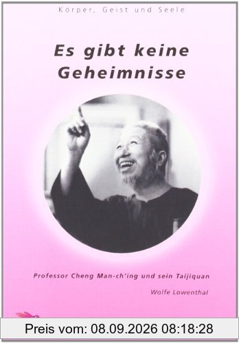 Es gibt keine Geheimnisse: Professor Cheng Man-ch'ing und sein Taijiquan