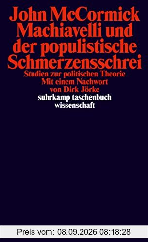 Machiavelli und der populistische Schmerzensschrei: Studien zur politischen Theorie (suhrkamp taschenbuch wissenschaft)