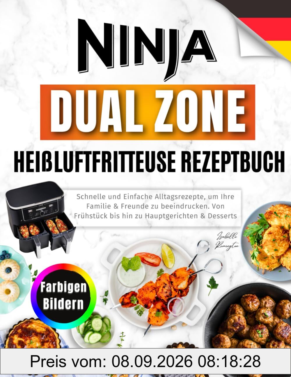 Ninja Dual Zone Heißluftfritteuse Rezeptbuch: Schnelle und Einfache Alltagsrezepte, um Ihre Familie & Freunde zu beeindrucken. Von Frühstück bis hin zu Hauptgerichten & Desserts. Mit farbigen Bildern