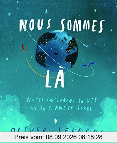 Nous sommes là : notes concernant la vie sur la planète Terre
