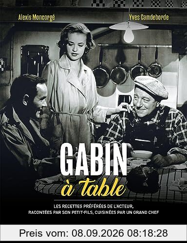Gabin à table : les recettes préférées de l'acteur, racontées par son petit-fils, cuisinées par un grand chef