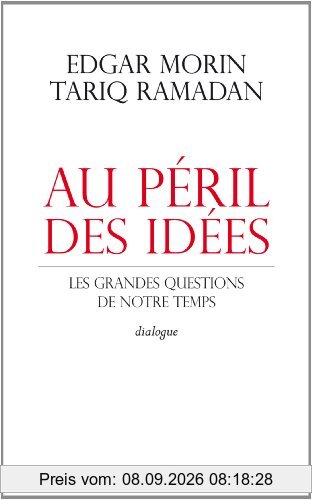 Au péril des idées : les grandes questions de notre temps : dialogue