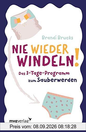 Nie wieder Windeln!: Das 3-Tage-Programm zum Sauberwerden