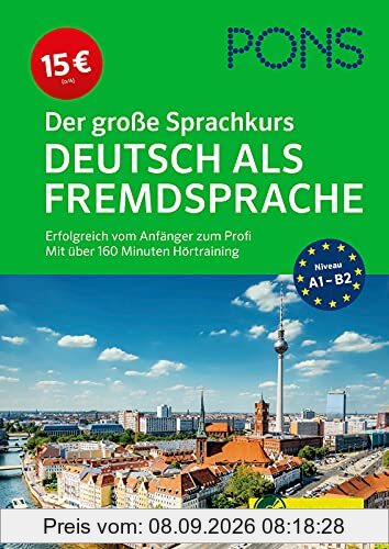 PONS Der große Sprachkurs Deutsch als Fremdsprache: Erfolgreich vom Anfänger zum Profi: Erfolgreich vom Anfänger zum Profi - Mit über 160 Minuten Hörtraining