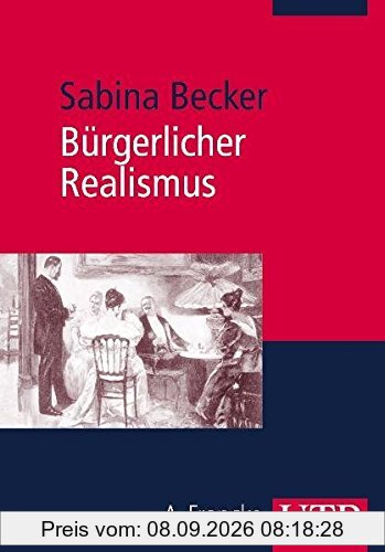 Bürgerlicher Realismus: Literatur und Kultur im bürgerlichen Zeitalter 1848-1900 (Uni-Taschenbücher M) (UTB M / Uni-Taschenbücher)