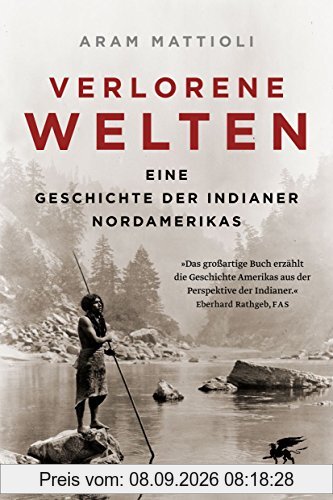 Verlorene Welten: Eine Geschichte der Indianer Nordamerikas 1700-1910