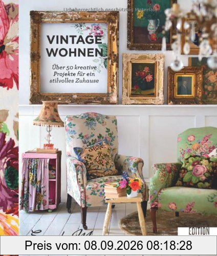 Vintage-Wohnen: Ü..ber 50 kreative Projekte fu..r ein stilvolles Zuhause