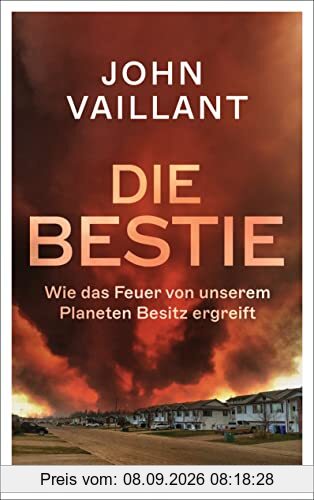 Die Bestie: Wie das Feuer von unserem Planeten Besitz ergreift – Sachbuch-Bestenliste #2 (DLF Kultur / ZDF / DIE ZEIT)