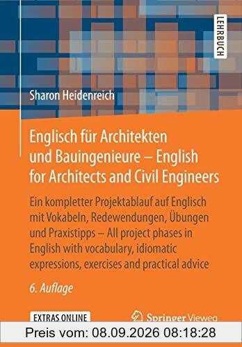 Englisch für Architekten und Bauingenieure - English for Architects and Civil Engineers: Ein kompletter Projektablauf auf Englisch mit Vokabeln, ... expressions, exercises and practical advice