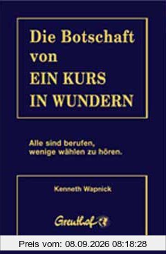 Die Botschaft von Ein Kurs in Wundern: Alle sind berufen, wenige wählen zu hören