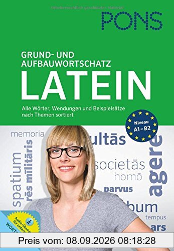 PONS Grund- und Aufbauwortschatz Latein: Alle Wörter, Wendungen und Beispiele nach Themen sortiert . Mit Audio-Übungen zum Download: Latein nach Themen