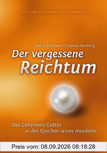 Der vergessene Reichtum: Das Herz dispensationaler Wahrheit, Das Geheimnis Gottes in den Epochen seines Handelns