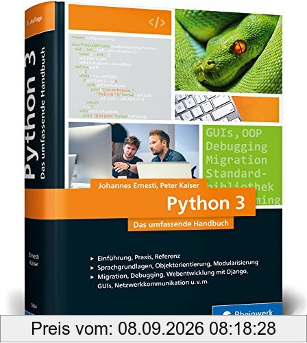 Python 3: Das umfassende Handbuch: Sprachgrundlagen, Objektorientierung, Modularisierung (Ausgabe 2017)