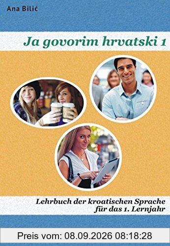 Ja govorim hrvatski 1 - Lehrbuch: Lehrbuch der kroatischen Sprache für Anfänger - Niveau A1 (mit Audio-CD)