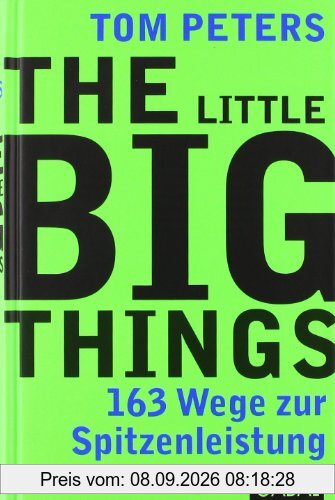 The Little Big Things: 163 Wege zur Spitzenleistung