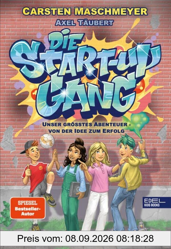 Die Start-up Gang: Unser größtes Abenteuer – von der Idee zum Erfolg (Edel Kids Books)