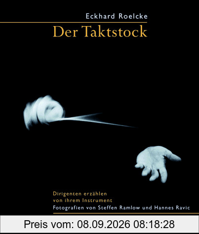 Der Taktstock: Dirigenten erzählen von ihrem Instrument
