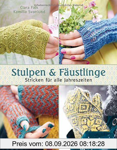 Stulpen und Fäustlinge: Stricken für alle Jahreszeiten