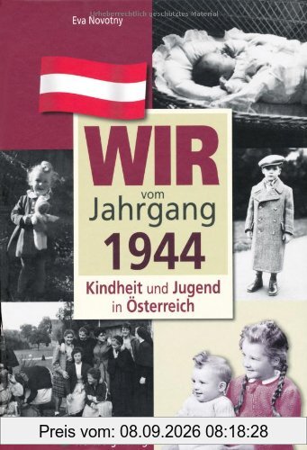 Wir vom Jahrgang 1944 - Kindheit und Jugend in Österreich