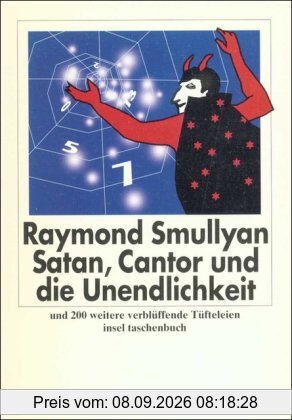 Satan, Cantor und die Unendlichkeit und 200 weitere verblüffende Tüfteleien (insel taschenbuch)