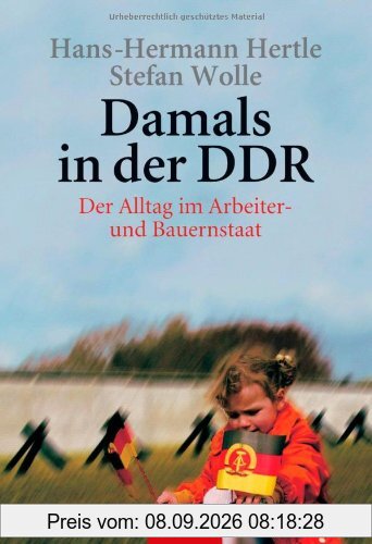 Damals in der DDR: Der Alltag im Arbeiter- und Bauernstaat