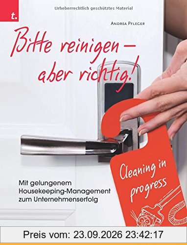 Bitte reinigen! Mit gelungenem Housekeeping-Management zum Unternehmenserfolg