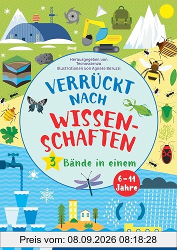 Verrückt nach Wissenschaften: 3 Bände in einem: Insekten | Geologie | Wasser