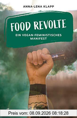 Food Revolte: Ein vegan-feministisches Manifest