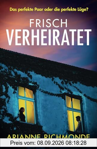 Frisch verheiratet: Ein atemberaubend spannender Psychothriller