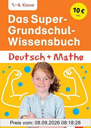 Klett Das Super-Grundschul-Wissensbuch Deutsch und Mathe 1. - 4. Klasse: Erklärt wie in der Grundschule