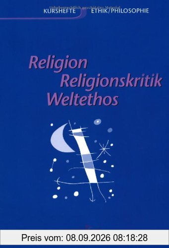 Kurshefte Ethik/Philosophie - Westliche Bundesländer: Ethik, Sekundarstufe II, Ethik, Religion und Religionskritik