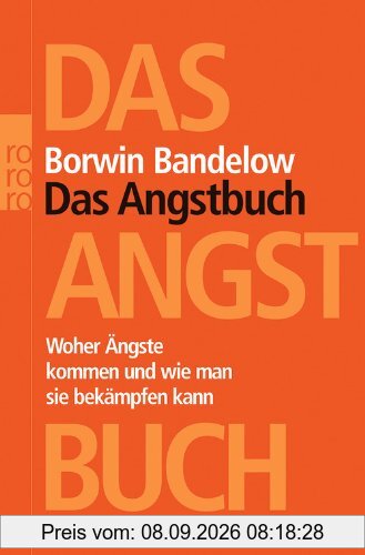 Das Angstbuch: Woher Ängste kommen und wie man sie bekämpfen kann