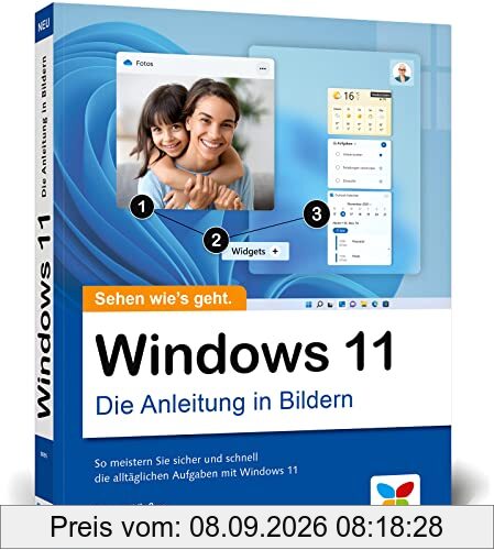 Windows 11: Die Anleitung in Bildern. Komplett in Farbe! Ideal für alle Einsteiger