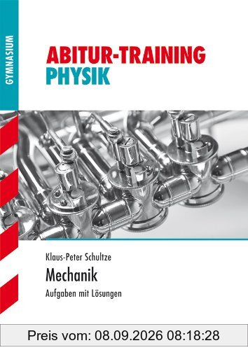 Abitur-Training Physik / Mechanik: Aufgaben mit Lösungen: Grundlagen und Aufgaben mit Lösungen