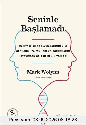 Seninle Baslamadi: Kalitsal Aile Travmalarinin Kim Oldugumuza Etkileri ve Sorunlarin Üstesinden Gelebilmenin Yollari: Kalıtsal Aile Travmalarının Kim ... Ve Sorunların Üstesinden Gelebilmenin Yolları