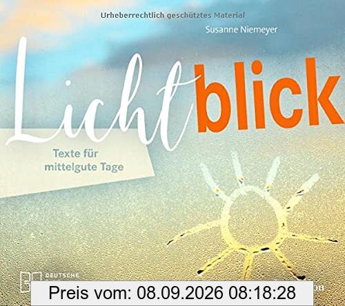 Lichtblick. Texte für mittelgute Tage. Geschichten und Impulse, die Kraft, Zuversicht und kleine Glücksmomente schenken. Ein inspirierendes Buch zur Aufmunterung.