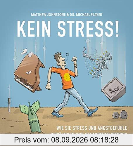 Kein Stress!: Wie Sie Stress und Angstgefühle bewältigen und gelassener werden