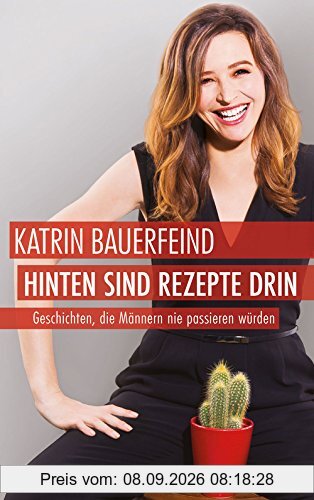 Hinten sind Rezepte drin: Geschichten, die Männern nie passieren würden (Fischer Paperback)