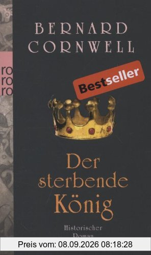 Der sterbende König: Historischer Roman: Buch 6 (Die Uhtred-Serie)