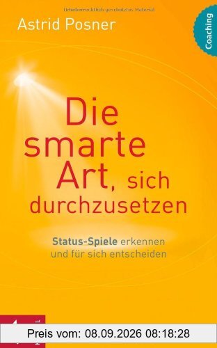 Die smarte Art, sich durchzusetzen: Status-Spiele erkennen und für sich entscheiden