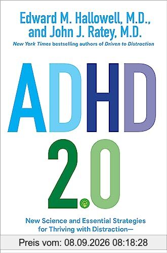 ADHD 2.0: New Science and Essential Strategies for Thriving with Distraction - from Childhood through Adulthood