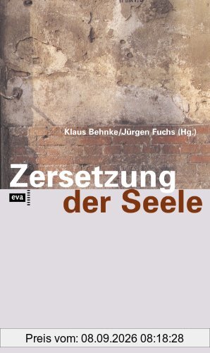 Zersetzung der Seele: Psychologie und Psychiatrie im Dienste der Stasi