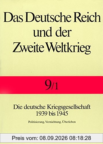 Das Deutsche Reich und der Zweite Weltkrieg, 10 Bde., Bd.9/1, Staat und Gesellschaft im Kriege