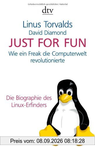 Just for Fun: Wie ein Freak die Computerwelt revolutionierte. Die Biographie des Linux-Erfinders