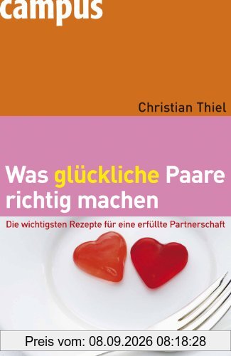 Was glückliche Paare richtig machen: Die wichtigsten Rezepte für eine erfüllte Partnerschaft